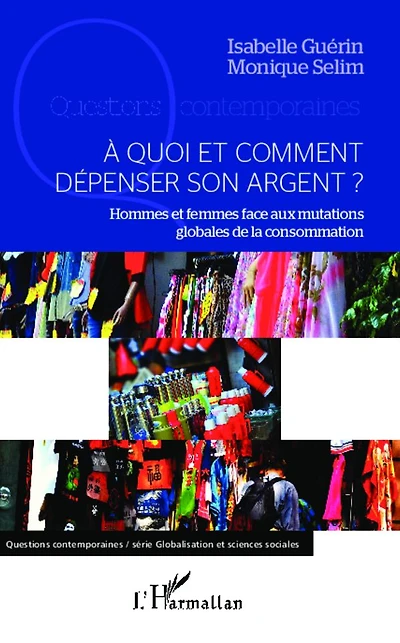 A quoi et comment dépenser son argent ?: Hommes et femmes face aux mutations globales de la consommation