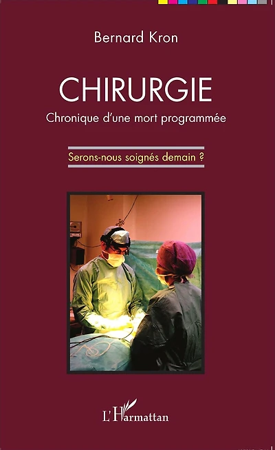 Chirurgie: Chronique d'une mort programmée - Serons-nous soignés demain ?