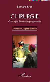 Chirurgie: Chronique d'une mort programmée - Serons-nous soignés demain ?