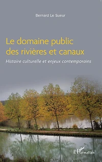 Le domaine public des rivières et canaux: Histoire culturelle et enjeux contemporains
