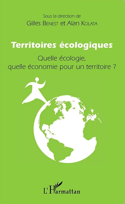 Territoires écologiques: Quelle écologie, quelle économie pour un territoire ?