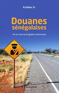 Douanes sénégalaises: Vie et vues du brigadier de brousse