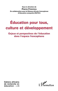 Education pour tous, culture et développement: Enjeux et perspectives de l'éducation dans l'espace francophone