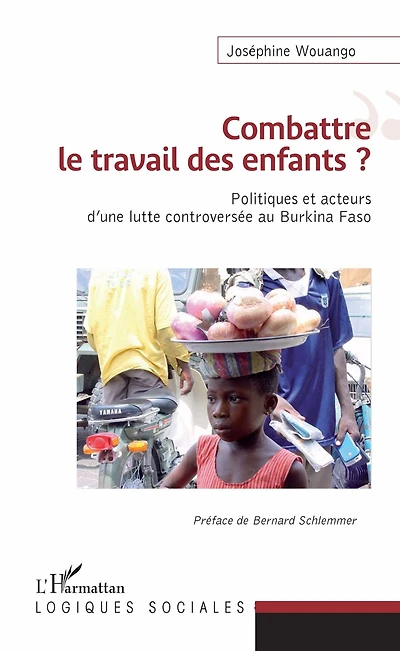 Combattre le travail des enfants ?: Politiques et acteurs d'une lutte controversée au Burkina Faso