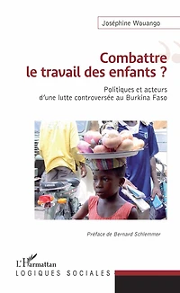 Combattre le travail des enfants ?: Politiques et acteurs d'une lutte controversée au Burkina Faso
