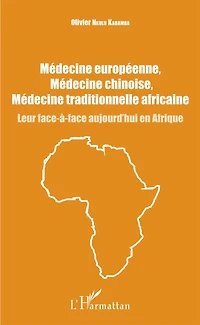 Médecine européenne, médecine chinoise, médecine traditionnelle africaine: Leur face-à-face aujourd'hui en Afrique