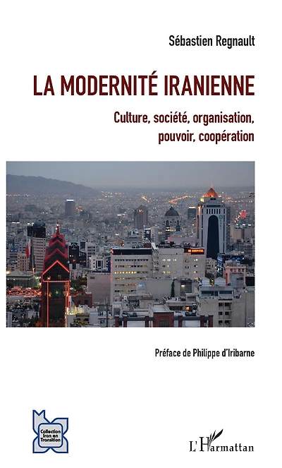 La modernité iranienne: Culture, société, organisation, pouvoir, coopération