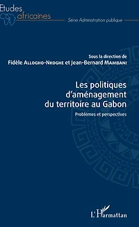 Les politiques d'aménagement du territoire au Gabon: Problèmes et perspectives