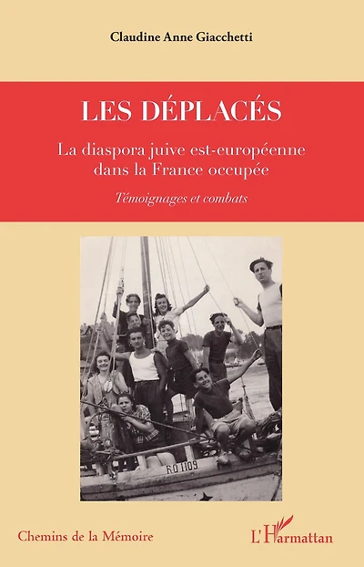 Les déplacés: La diaspora juive est-européenne dans la France occupée - Témoignages et combats