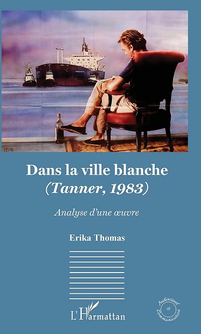 Dans la ville blanche: (Tanner, 1983) - Analyse d'une oeuvre