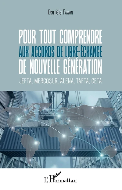 Pour tout comprendre aux accords de libre-échange de nouvelle génération: JEFTA, MERCOSUR, ALENA, TAFTA, CETA