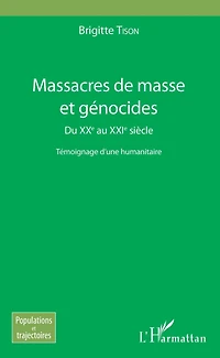 Massacres de masse et génocides: Du XXe au XXIe siècle - Témoignage d'une humanitaire
