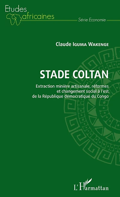 Stade Coltan. Extraction minière artisanale, réformes et changement social: à l'est de la République démocratique du Congo