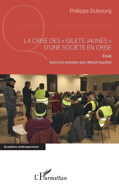 La crise des "gilets jaunes" d'une société en crise: Essai - Suivi d'un entretien avec Marcel Gauchet