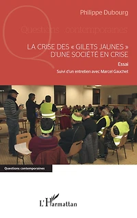 La crise des "gilets jaunes" d'une société en crise: Essai - Suivi d'un entretien avec Marcel Gauchet