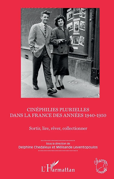 Cinéphilies plurielles dans la France des années 1940-1950: Sortir, lire, rêver, collectionner