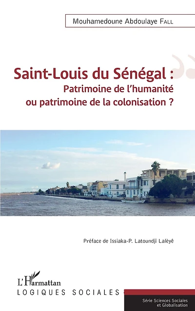 Saint-Louis du Sénégal: Patrimoine de l'humanité ou patrimoine de la colonisation ?