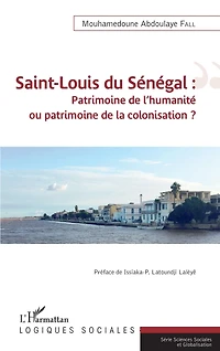 Saint-Louis du Sénégal: Patrimoine de l'humanité ou patrimoine de la colonisation ?
