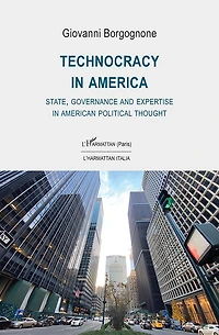 Technocracy in America: State, Governance and Expertise in American Political Thought