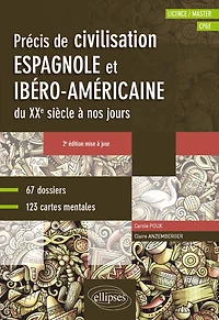 Espagnol - Précis de civilisation espagnole et ibéro-américaine du XXe siècle à nos jours avec cartes mentales: B2-C1 - 2e édition mise à jour
