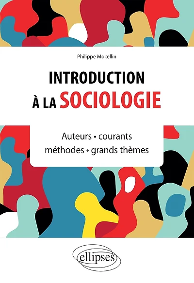 Introduction à la sociologie: Auteurs . courants . méthodes . grands thèmes