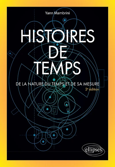 Histoires de temps: De la nature du temps et de sa mesure