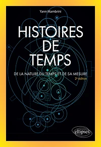 Histoires de temps: De la nature du temps et de sa mesure