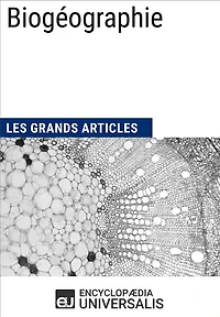 Biogéographie: Les Grands Articles d'Universalis