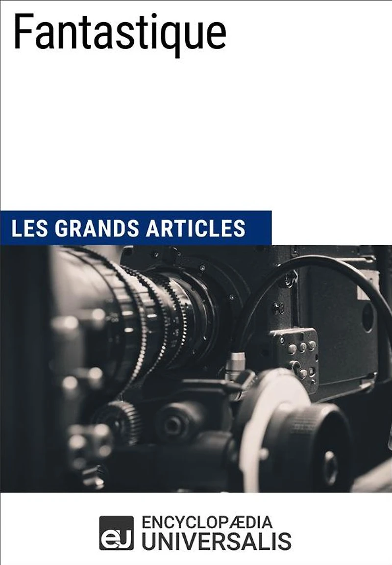 Fantastique: Les Grands Articles d'Universalis