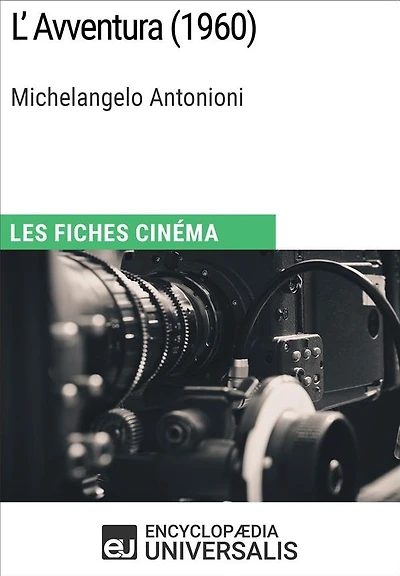 L'Avventura de Michelangelo Antonioni: Les Fiches Cinéma d'Universalis