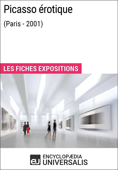 Picasso érotique (Paris - 2001): Les Fiches Exposition d'Universalis