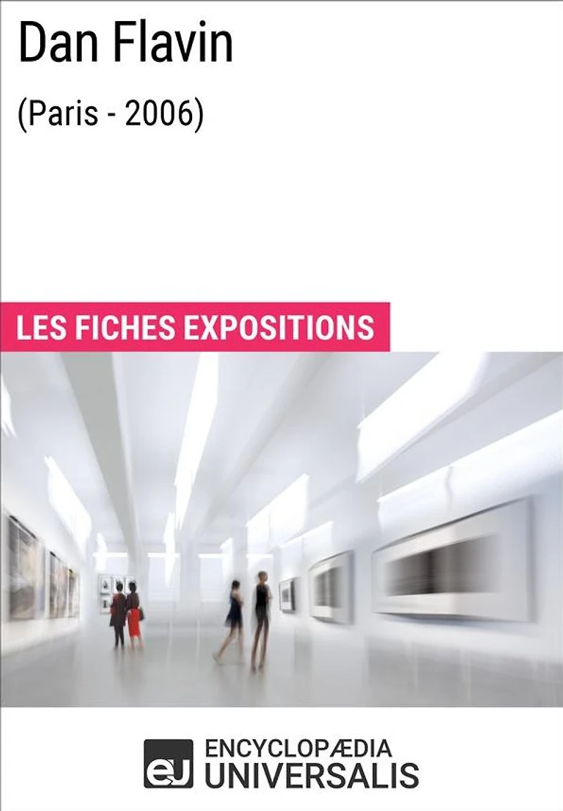 Dan Flavin (Paris - 2006): Les Fiches Exposition d'Universalis