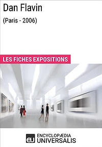 Dan Flavin (Paris - 2006): Les Fiches Exposition d'Universalis