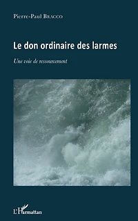 Le don ordinaire des larmes: Une voie de ressourcement