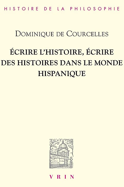 Écrire l'histoire, écrire des histoires dans le monde hispanique