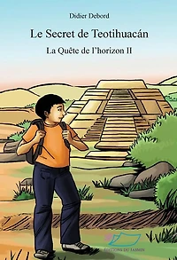Le secret de Teotihuacán: Trois livres qui se suivent mais peuvent se lire indépendamment