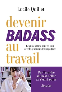 Devenir badass au travail. le guide ultime pour en finir avec syndrome de l'impostrice
