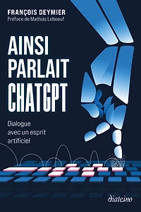 AINSI PARLAIT CHATGPT Dialogue avec un esprit artificiel