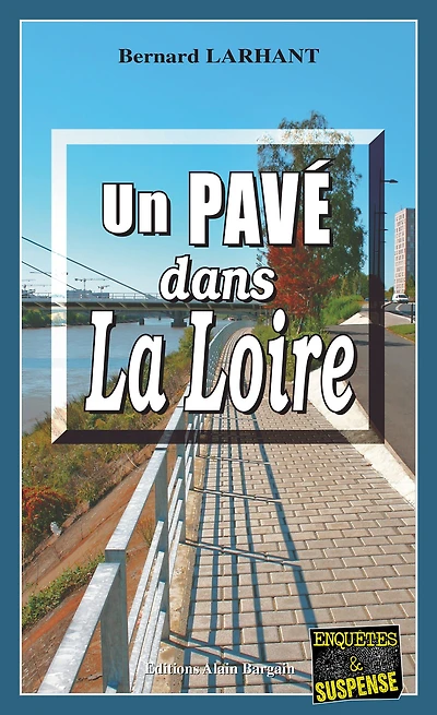 Un Pavé dans la Loire: Une enquête du commandant Agnès Delacour - Tome 1