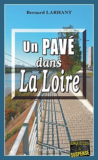 Un Pavé dans la Loire: Une enquête du commandant Agnès Delacour - Tome 1