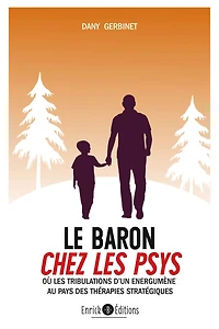 Le baron chez les psys: Ou les tribulation d'un énergumène au pays des thérapies stratégiques