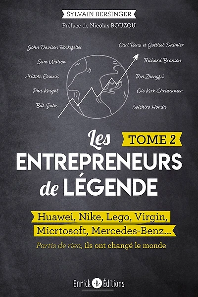 Les entrepreneurs de légende - Tome 2: Huawei, Nike, Lego, Virgin, Microsoft, Mercedes-Benz. Partis de rien, ils ont changé le monde