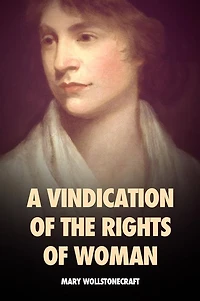 A Vindication of the Rights of Woman: Premium Ebook