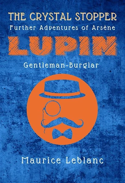 The Crystal Stopper: Further Adventures of Arsène Lupin, Gentleman-Burglar