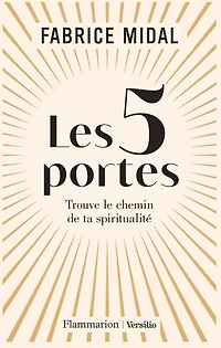 Les 5 portes. Trouve le chemin de ta spiritualité