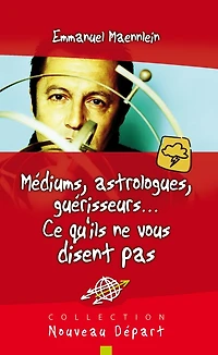 Médiums, astrologues, guérisseurs. Ce qu'ils ne vous disent pas