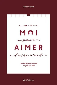 Un moi pour aimer l'Essentiel: 30 jours trouver ta joie en Dieu