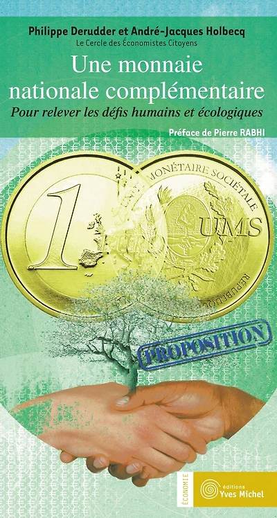 Une monnaie nationale complémentaire : Pour relever les défis humains et écologiques: Pour relever les défis humains et écologiques