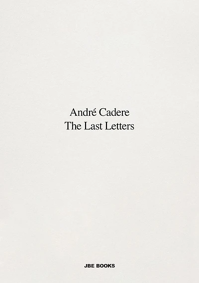 André Cadere: The Last Letters: Letters About a Work