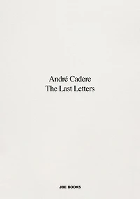 André Cadere: The Last Letters: Letters About a Work